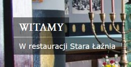 Restauracja Stara Łaźnia - Tarnów