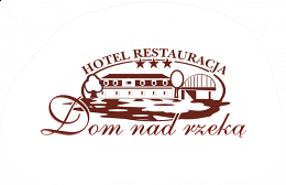 *** Hotel i Restauracja Dom na  rzeką